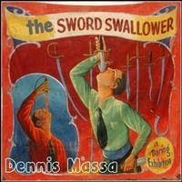 The Sword Swallower by Dennis Massa