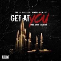 Get at You by D Saprano, Tox & Demolition Mann