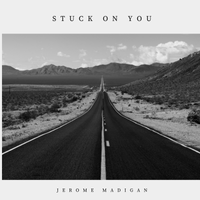 Stuck on You by Jerome Madigan Artist | Songwriter | Producer 