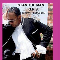 G.P.S. (Grown People $h..) by Stan the Man