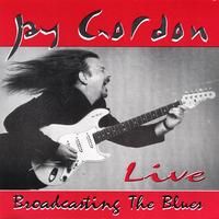 Broadcasting The Blues Live by Jay Gordon