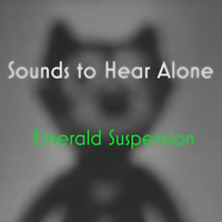 SOUNDS TO HEAR ALONE by Emerald Suspension