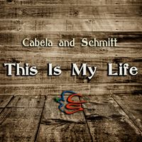 This Is My Life by Cabela and Schmitt