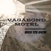 When You Know by Vagabond Motel