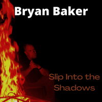 Slip Into the Shadows by Bryan Baker