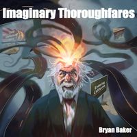 Imaginary Thoroughfares by Bryan Baker