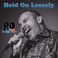 Hold On Loosely by RO