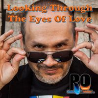 Looking Through The Eyes Of Love by RO