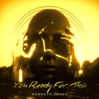 You Ready For This by Kenneth Jones