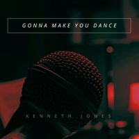 Gonna Make You Dance by Kenneth Jones