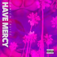 Have Mercy by Damien Cruise