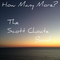 How Many More? by The Scott Choate Band