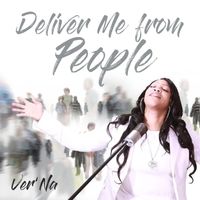 Deliver Me from People by Ver'na