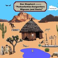 Parkenfarkles Songwriters Wigwam and Oasis by Dan Shepherd