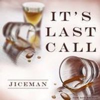 It's Last Call by Jiceman