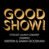 Good Show! Podcast Launch Cabaret Show