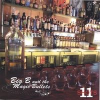 11 Shots by Big B and the Magic Bullets