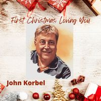 First Christmas Loving You by John Korbel