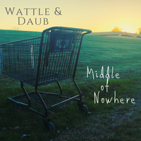 Middle of Nowhere by WATTLE & DAUB