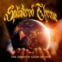 The Greater Good of Man by Splintered Throne