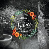 Please Don't Tell Me How to Dance by Cindy Ruenes