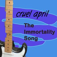 The Immortality Song by Cruel April