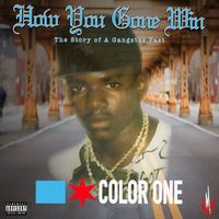 HOW YOU GONE WIN (THE STORY OF A GANGSTAS PAST) by COLOR ONE