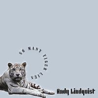 So Many Tiger Lies  by Andy Lindquist