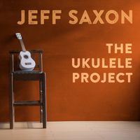 The Ukulele Project by Jeff Saxon