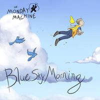 Blue Sky Morning by The Monday Machine