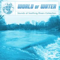 Sounds of Soothing Rivers Collection by World of Water