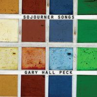 Sojourner Songs by Gary Hall Peck