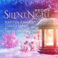 Silent Night Redux by Kristin Amarie and David Lanz [feat David Arkenstone]