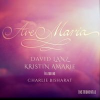 Ave Maria Instrumental  by Kristin Amarie & David Lanz feat Charlie Bisharat