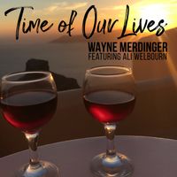 Time of Our Lives by Wayne Merdinger