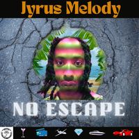 No Escape by Jyrus Melody