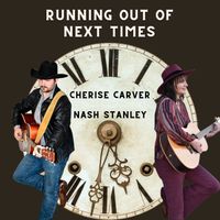 Running Out Of Next Times by Cherise Carver & Nash Stanley