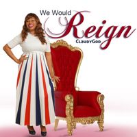 We would reign by ClaudyGod 