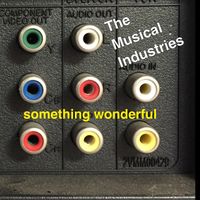 Something Wonderful by The Musical Industries