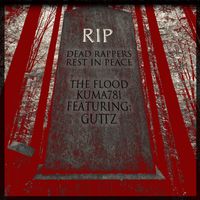 Dead Rappers Rest In Peace Feat. Guttz by The Flood, Kuma781