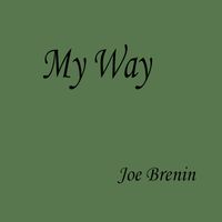 My Way by Joe Brenin