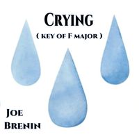 Crying (key of F) by Joe Brenin