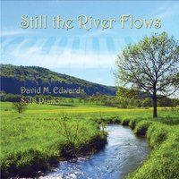 Still the River Flows by David M. Edwards