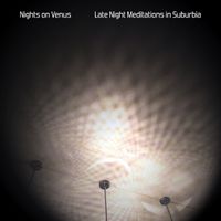Late Night Meditations in Suburbia by Nights on Venus