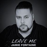 Leave Me by Jamie Fontaine