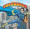 I Wanna Be A Superhero: I Wanna Be A Superhero CD