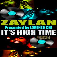 It's High Time (Remixes) by Zaylan Presented by Lorenzo Chi