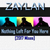 Nothing Left for You Here (Dance Mix Edit) by Zaylan