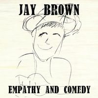 Empathy and Comedy by jay brown