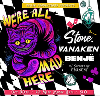 WE'RE ALL MAD HERE w/ Stone, Vanaken, Benje - Visuals by LowPro.